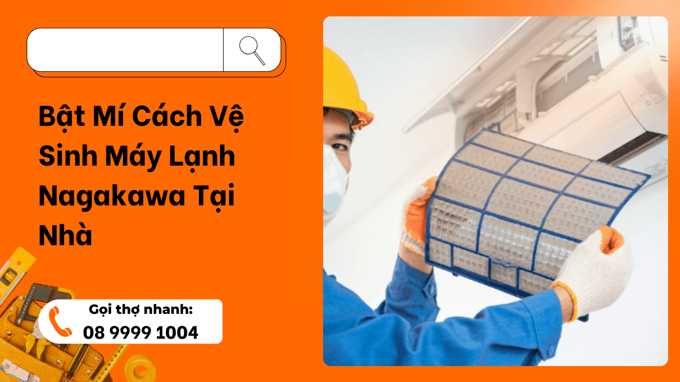 Bật Mí Cách Vệ Sinh Máy Lạnh Nagakawa Tại Nhà