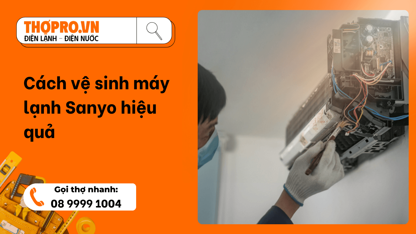 Cách vệ sinh máy lạnh Sanyo hiệu quả