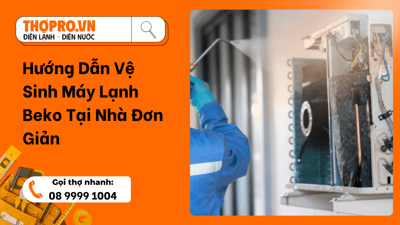 Hướng Dẫn Vệ Sinh Máy Lạnh Beko Tại Nhà Đơn Giản