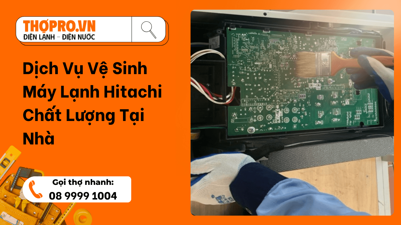 Dịch Vụ Vệ Sinh Máy Lạnh Hitachi Chất Lượng Tại Nhà