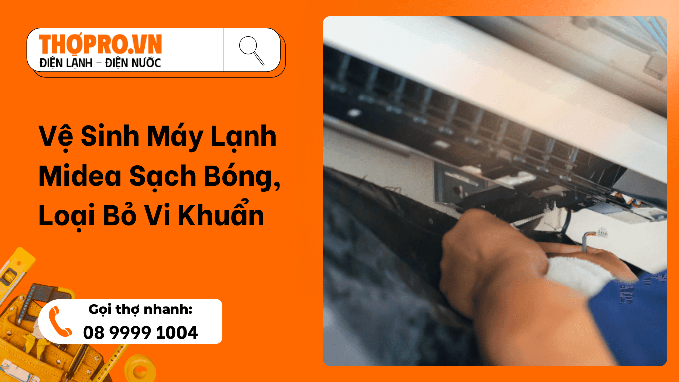 Vệ Sinh Máy Lạnh Midea Sạch Bóng, Loại Bỏ Vi Khuẩn