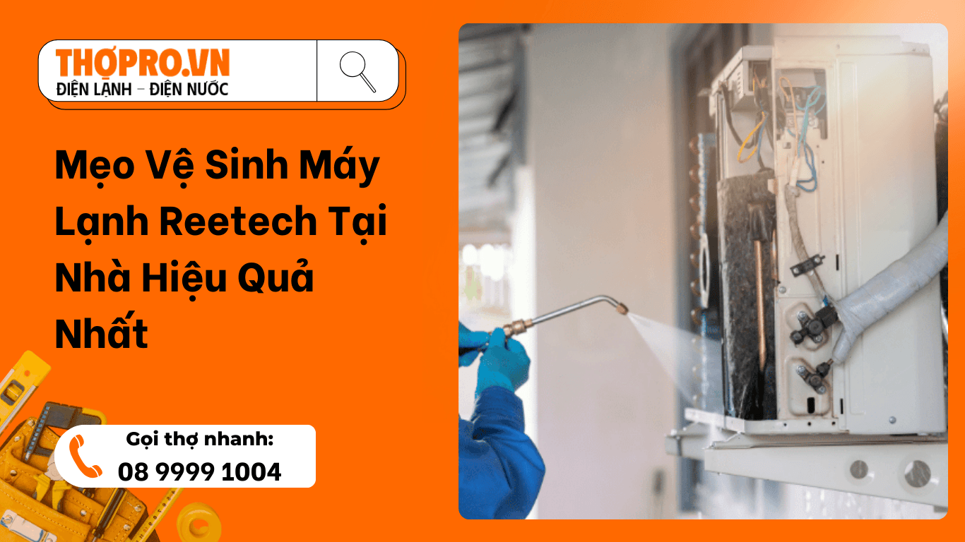 Mẹo Vệ Sinh Máy Lạnh Reetech Tại Nhà Hiệu Quả Nhất